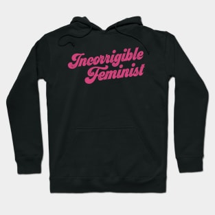 You know who you are: Incorrigible Feminist (pink text) Hoodie